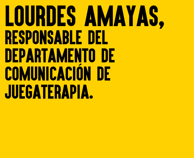 Lourdes Amayas, responsable del departamento de comunicación de Juegaterapia.