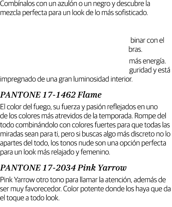 Combínalos con un azulón o un negro y descubre la mezcla perfecta para un look de lo más sofisticado. PANTONE 19-4045...