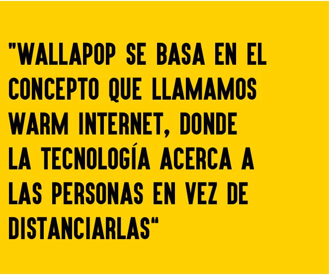 “Wallapop se basa en el concepto que llamamos Warm internet, donde la tecnología acerca a las personas en vez de dis...