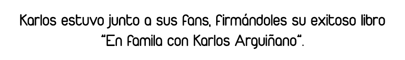 Karlos estuvo junto a sus fans, firmándoles su exitoso libro ”En famila con Karlos Arguiñano”.